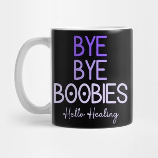 Bye Bye Boobies Hello Healing Mug